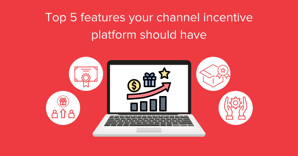 Top 5 features your channel incentive platform should have
