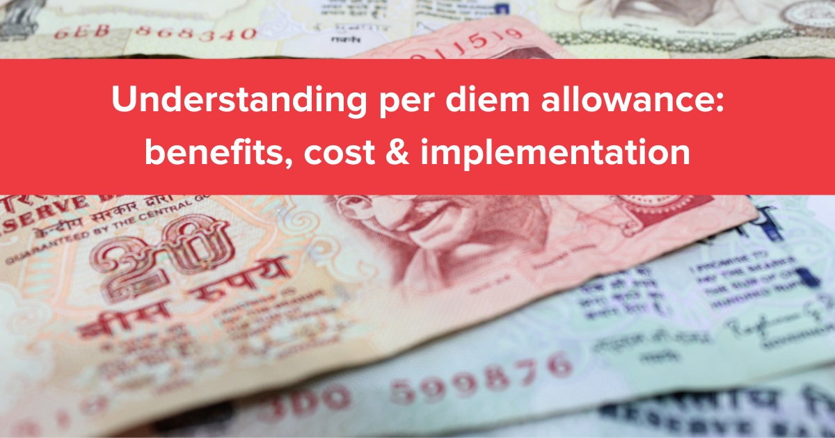 Understanding per diem allowance: benefits, cost, and implementation